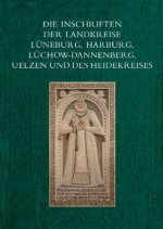 Die Inschriften der Landkreise Lüneburg, Harburg, Lüchow-Dannenberg, Uelzen und des Heidekreises