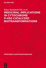 Medicinal Implications in Cytochrome P-450 Catalyzed Biotransformations