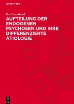 Aufteilung der endogenen Psychosen und ihre differenzierte Ätiologie
