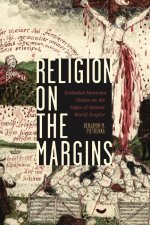 Religion on the Margins – Embodied Moravian Pieties on the Edges of Atlantic World Empire