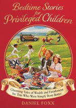 BEDTIME STORIES FOR PRIVILEGED CHILDREN