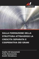 SULLA FORMAZIONE DELLA STRUTTURA ATTRAVERSO LA CRESCITA SEPARATA E COOPERATIVA DEI GRANI