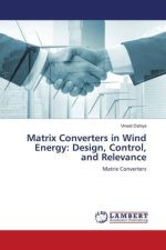 Matrix Converters in Wind Energy: Design, Control, and Relevance