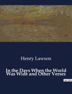 IN THE DAYS WHEN THE WORLD WAS WIDE AND
