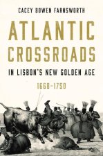Atlantic Crossroads in Lisbons New Golden Age 1668–1750