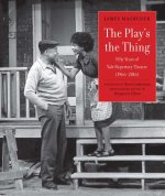 The Play`s the Thing – Fifty Years of Yale Repertory Theatre (1966–2016)