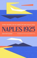 Naples 1925 – Adorno, Benjamin, and the Summer That Made Critical Theory