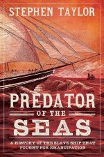 Predator of the Seas – A History of the Slaveship that Fought for Emancipation