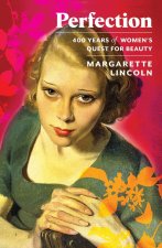 Perfection – 400 Years of Women`s Quest for Beauty