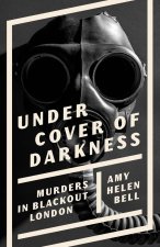 Under Cover of Darkness – Murders in Blackout London
