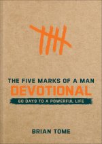The Five Marks of a Man Devotional – 60 Days to a Powerful Life
