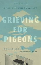Grieving for Pigeons, Revised Edition – Twelve Stories of Lahore
