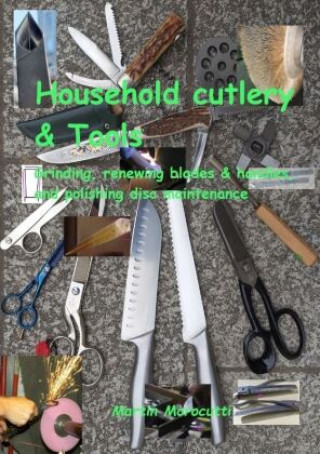 Household cutlery & Tools - Grinding, renewing blades & handles, and polishing disc maintenance