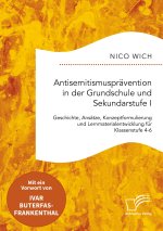 Antisemitismusprävention in der Grundschule und Sekundarstufe I. Geschichte, Ansätze, Konzeptformulierung und Lernmaterialentwicklung für Klassenstufe
