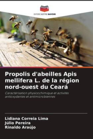 Propolis d'abeilles Apis mellifera L. de la région nord-ouest du Ceará (Lidiana Correia Lima,Júlio Pereira,Rinaldo Araújo)(Brožovaná)