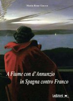 Fiume con d'Annunzio, in Spagna contro Franco