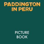 Paddington in Peru Picture Book