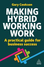 Making Hybrid Working Work – A Practical Guide