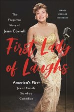 First Lady of Laughs – The Forgotten Story of Jean Carroll, America`s First Jewish Woman Stand–Up Comedian
