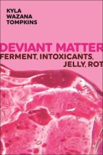 Deviant Matter – Ferment, Intoxicants, Jelly, Rot