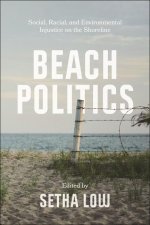 Beach Politics – Social, Racial, and Environmental Injustice on the Shoreline