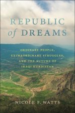 Republic of Dreams – Ordinary People, Extraordinary Struggles, and the Future of Iraqi Kurdistan
