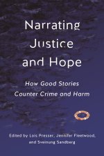 Narrating Justice and Hope – How Good Stories Counter Crime and Harm