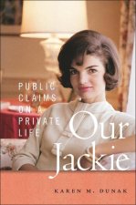 Our Jackie – Public Claims on a Private Life