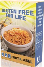 Gluten Free for Life – Celiac Disease, Medical Recognition, and the Food Industry