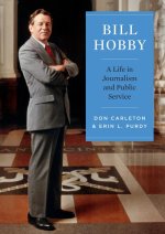 Bill Hobby – A Life in Journalism and Public Service