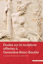 SCULPTEURS, SCULPTURES : MELANGES EN L'HONNEUR DE GENEVIEVE BRESC-BAUTIER