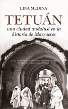 TETUAN, UNA CIUDAD ANDALUSI EN LA HISTORIA DE MARRUECOS