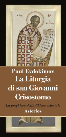 liturgia di san Giovanni Crisostomo. La preghiera della Chiesa orientale