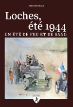 LOCHES, ETE 1944 : UN ETE DE FEU ET DE SANG