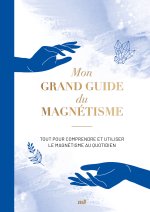 Mon grand guide du magnétisme