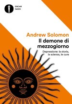 demone di mezzogiorno. Depressione: la storia, la scienza, le cure