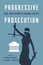Progressive Prosecution – Race and Reform in Criminal Justice