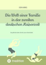 Die Welt einer Familie in der zweiten deutschen Kaiserzeit  -- Namibia zur deutschen Kaiserzeit