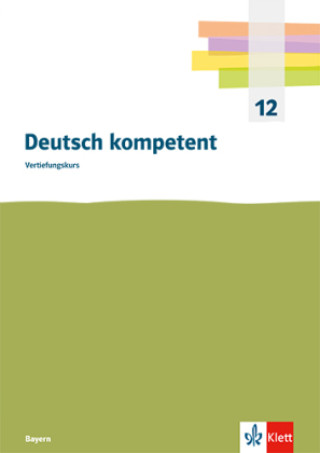 Deutsch kompetent Vertiefungskurs. Ausgabe Bayern