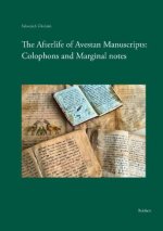 The Afterlife of Avestan Manuscripts: Colophons and Marginal notes