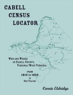 Cabell Census Locator. Who and Where in Cabell County, West Virginia. From 1810 to 1850 in one volume.