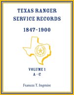 Texas Ranger Service Records, 1847-1900, Volume 1 A-C