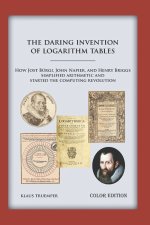 The Daring Invention of Logarithm Tables