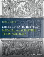 Greek and Latin Roots of Medical and Scientific Te rminologies