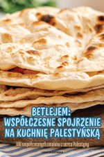 BETLEJEM WSPÓ?CZESNE SPOJRZENIE NA KUCHNI? PALESTY?SK?