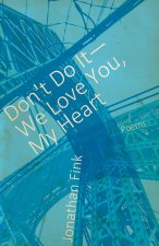 Don't Do It, We Love You, My Heart