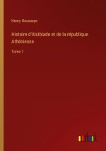 Histoire d'Alcibiade et de la république Athénienne