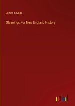 Gleanings For New England History