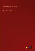 Napoleon. A Tragedy