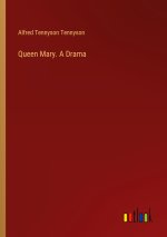 Queen Mary. A Drama